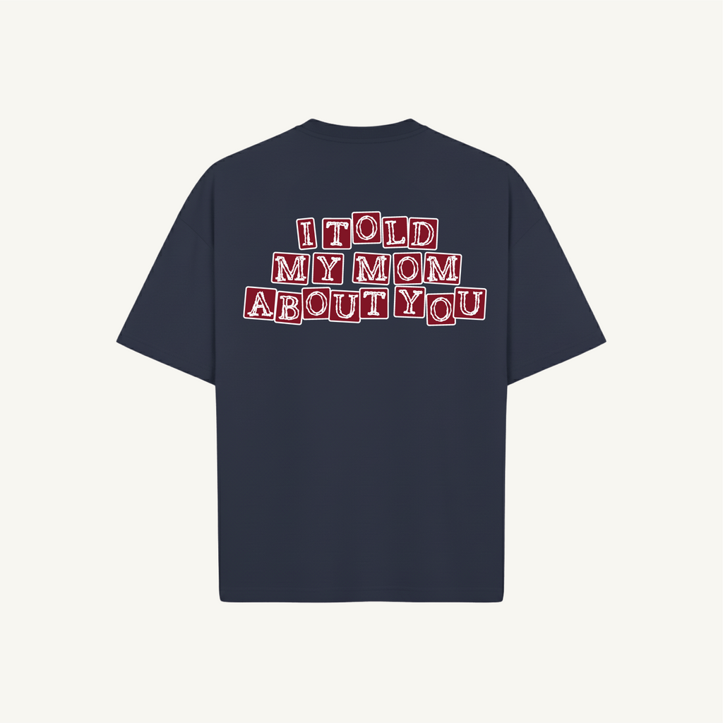 "I TOLD MY MOM" Tee