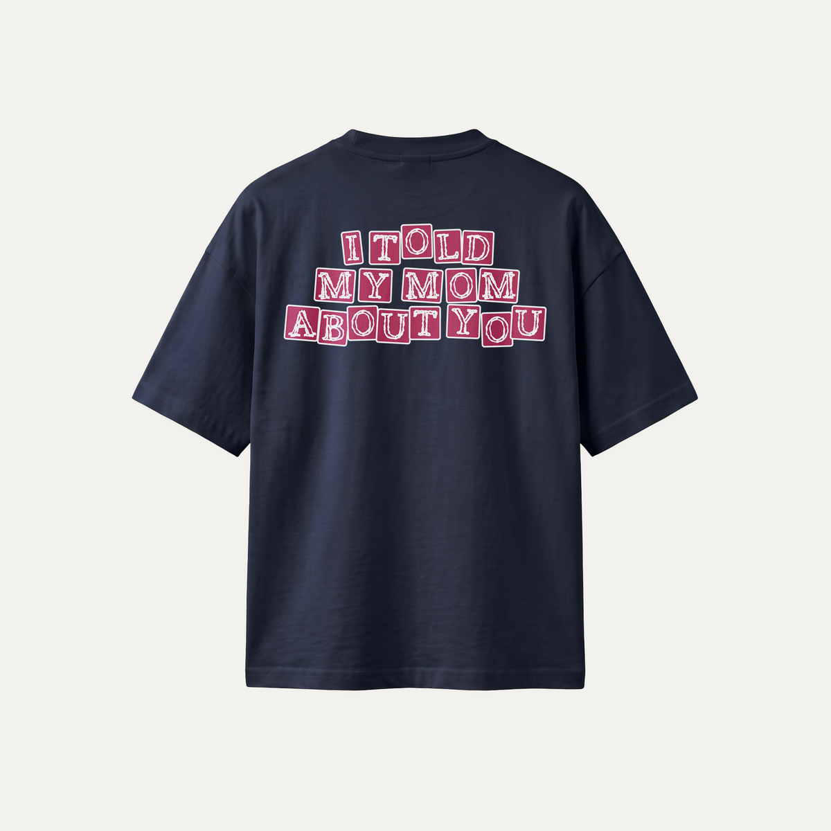 "I TOLD MY MOM" Tee