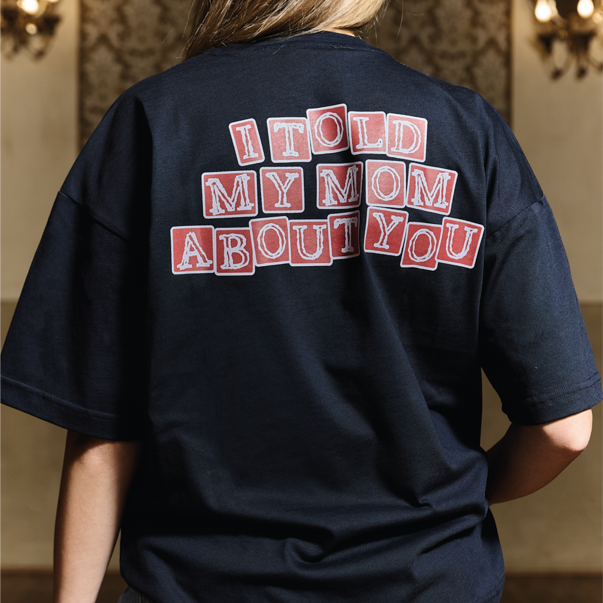 "I TOLD MY MOM" Tee